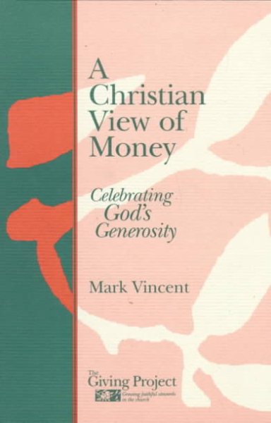 A Christian View of Money: Celebrating God's Generosity (Giving Project) cover