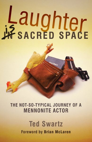 Laughter is Sacred Space: The Not-So-Typical Journey of a Mennonite Actor cover