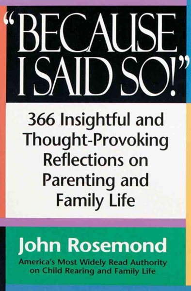 Because I Said So!: A Collection of 366 Insightful and Thought- Provoking Reflections on Parenting and Family Life cover