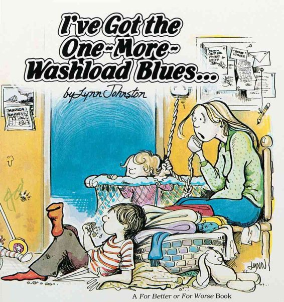I've Got the One-More-Washload Blues : A For Better or for Worse Book