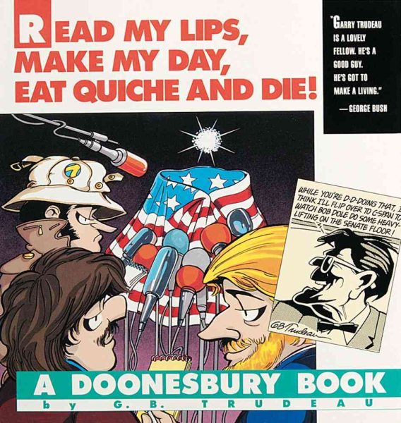 Read My Lips, Make My Day, Eat Quiche and Die!: A Doonesbury Book (Doonesbury Books (Andrews & McMeel)) cover