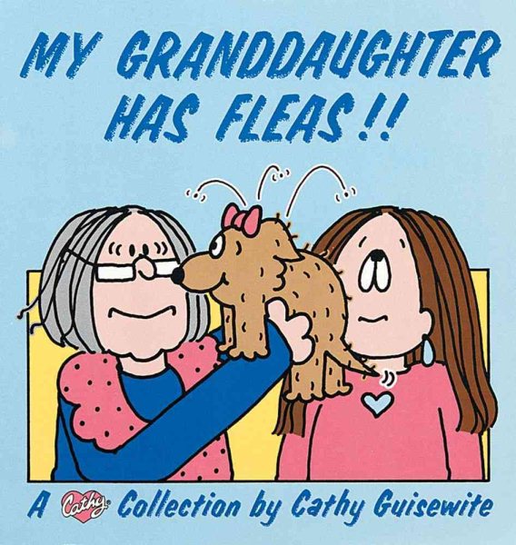 My Granddaughter Has Fleas!!: A Cathy Collection (Volume 10) cover