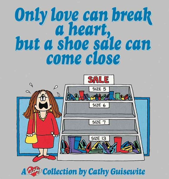 Only Love Can Break a Heart, But a Shoe Sale Can Come Close: A Cathy Collection (Volume 13) cover