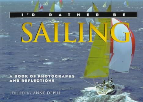 I'd Rather Be Sailing (I'd Rather Be Series - Books of Photographs and Reflections) cover
