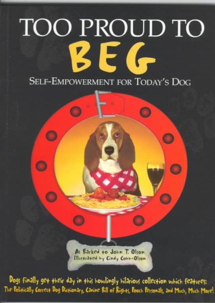 Too Proud to Beg: Self-Empowerment for Today's Dog cover