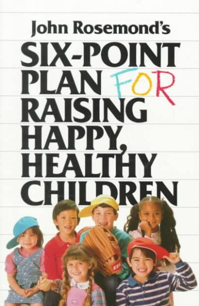 Six-Point Plan: for Raising Happy, Healthy Children cover