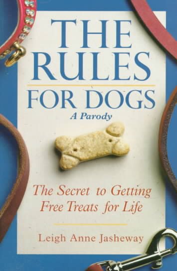 The Rules for Dogs: The Secret to Getting Free Treats for Life cover