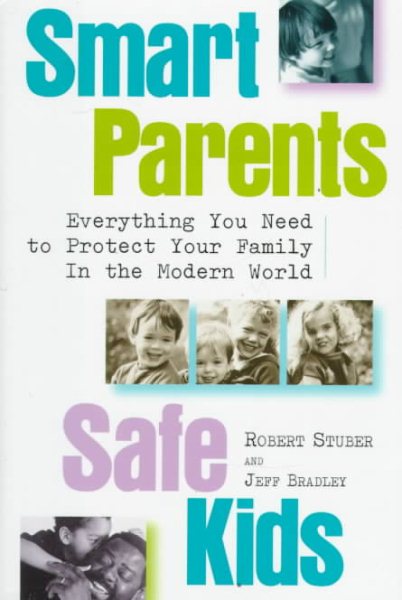Smart Parents, Safe Kids: Everything You Need to Protect Your Family in the Modern World cover