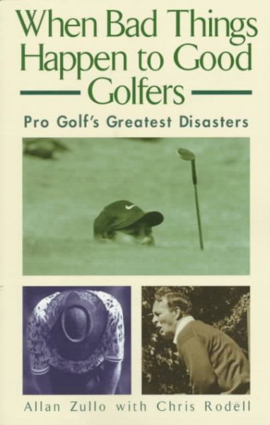 When Bad Things Happen to Good Golfers: Pro Golf's Greatest Disasters cover