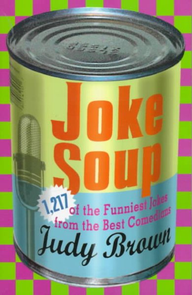 Joke Soup: 1,217 of the Funniest Jokes from the Best Comedians cover
