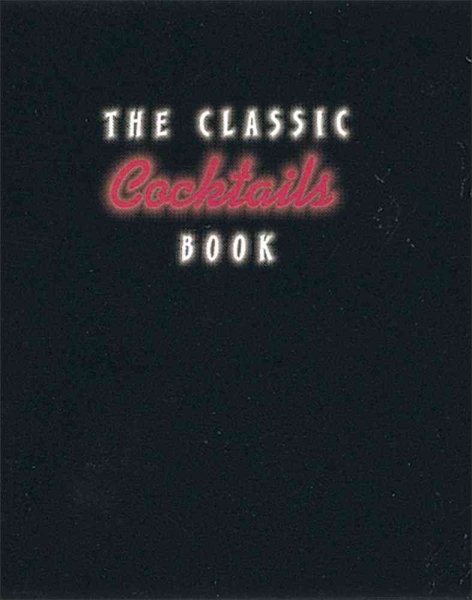 The Classic Cocktails Book cover