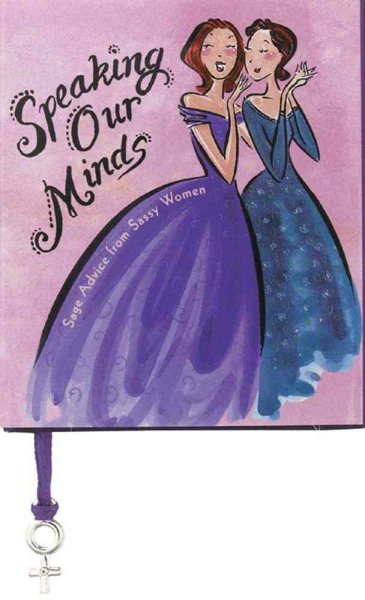 Speaking Our Minds: Sage Advice from Sassy Women cover