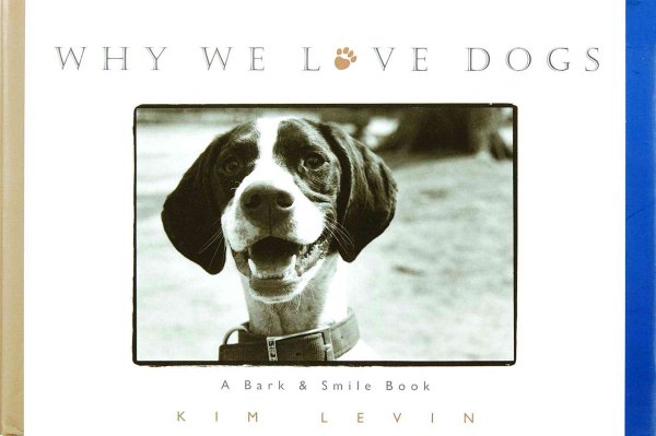 Why We Love Dogs: A Bark & Smile Book cover