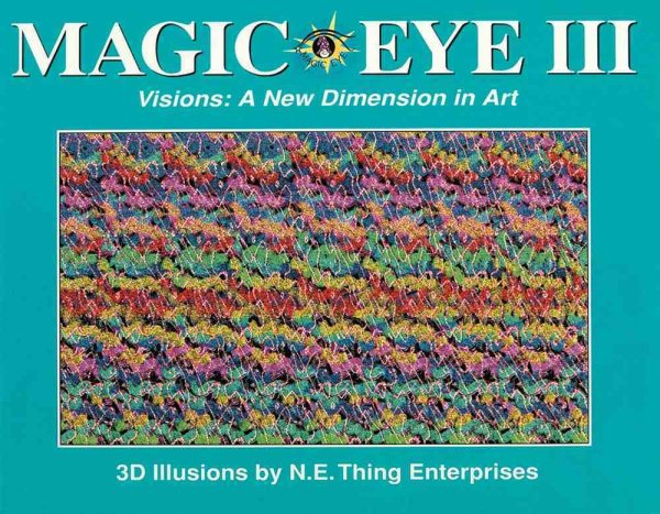 Magic Eye III, Vol. 3 Visions A New Dimension in Art 3D Illustrations (Volume 3) cover