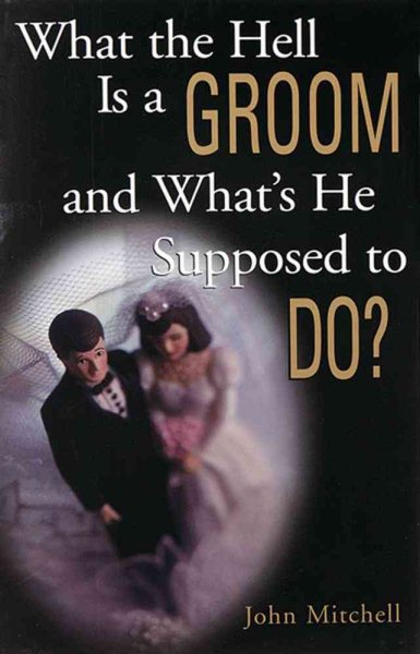 What the Hell Is a Groom and What's He Supposed to Do? cover