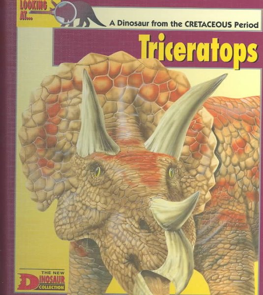 Looking At...Triceratops: A Dinosaur from the Cretaceous Period (The New Dinosaur Collection) cover
