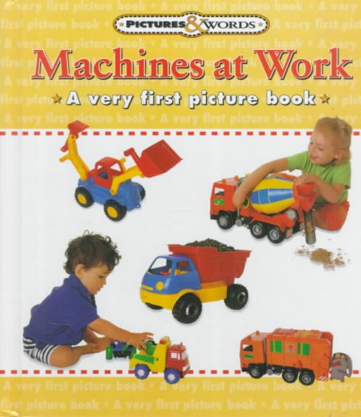 Machines at Work: A Very First Picture Book (Pictures and Words) cover