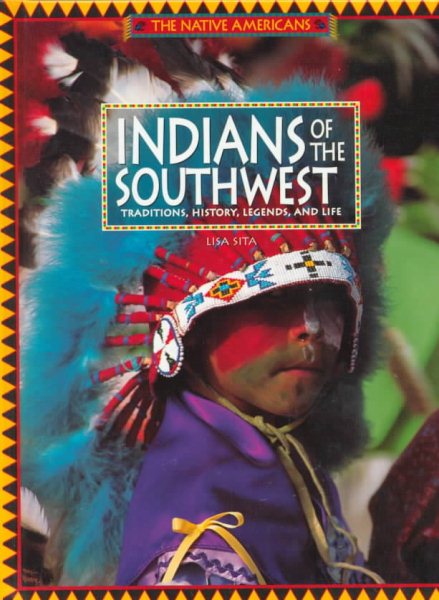 Indians of the Southwest: Traditions, History, Legends, and Life (Native Americans) cover