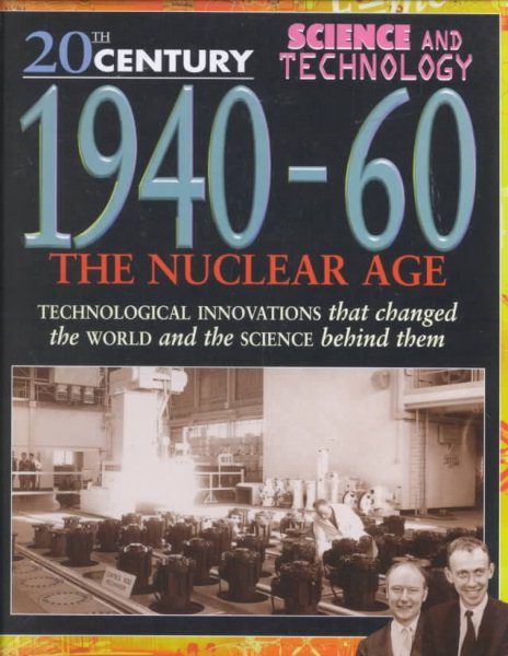 1940-60: The Nuclear Age (20th Century Science & Technology) cover