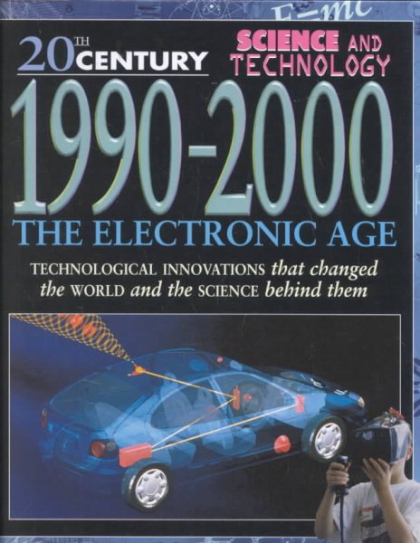 1990-2000: The Electronic Age (20th Century Science & Technology) cover