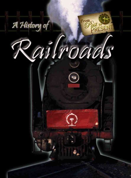 A History of Railroads (From Past to Present) cover