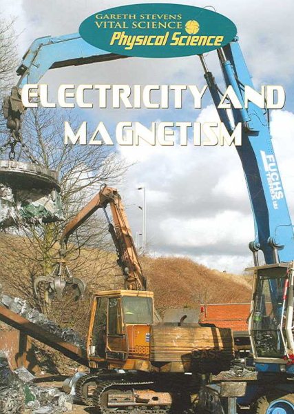 Electricity and Magnetism (Gareth Stevens Vital Science: Physical Science) cover