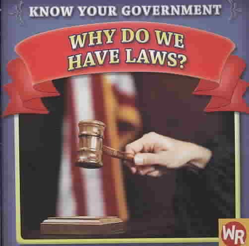 Why Do We Have Laws? (Know Your Government) cover