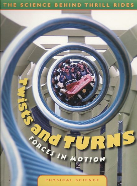 Twists and Turns: Forces in Motion (The Science Behind Thrill Rides) cover