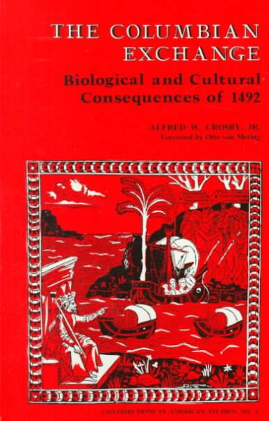 The Columbian Exchange: Biological and Cultural Consequences of 1492 (Contributions in American Studies #2) cover