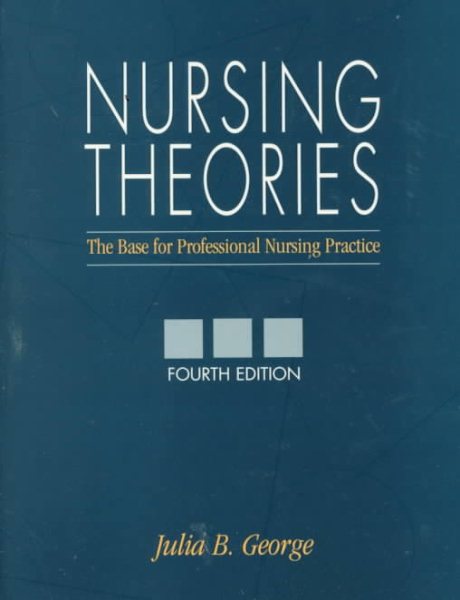 Nursing Theories: The Base for Professional Nursing Practice (4th Edition) cover