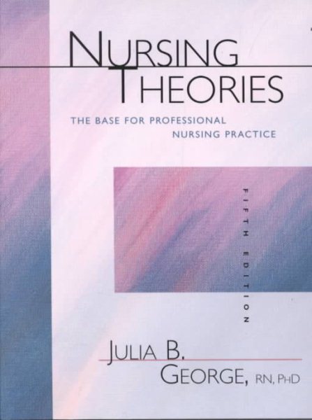 Nursing Theories: The Base for Professional Nursing Practice cover
