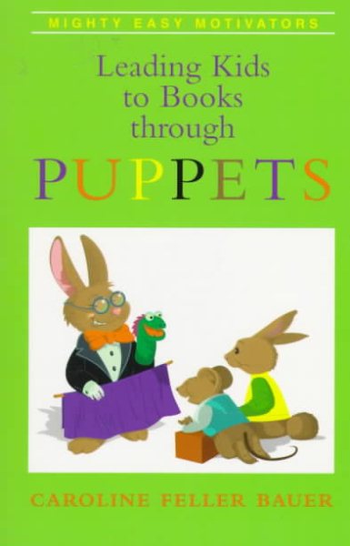 Leading Kids to Books Through Puppets (Mighty Easy Motivators/Caroline Feller Bauer) cover