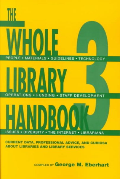 The Whole Library Handbook 3: Current Data, Professional Advice, and Curiosa about Libraries and Library Services (Whole Library Handbook: Current Data, Professional Advice, & Curios) (Part 3) cover