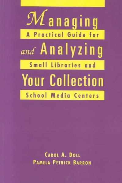 Managing and Analyzing Your Collection: A Practical Guide for Small Libraries and School Media Centers (ALA Editions)