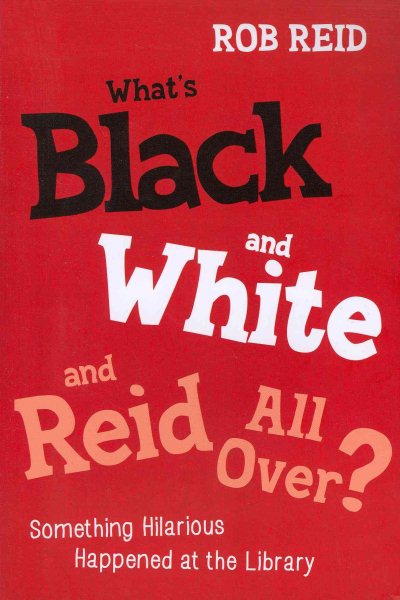 What's Black and White and Reid All Over?: Something Hilarious Happened at the Library cover