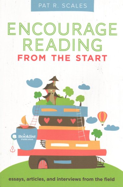 Encourage Reading from the Start: Essays, Articles, and Interviews from the Field
