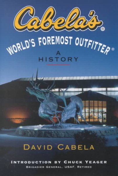 Cabela's: World's Foremost Outfitter: A History cover