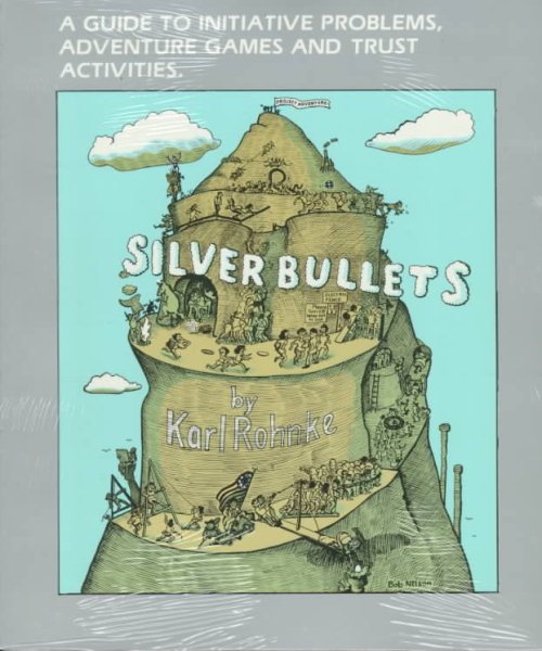 Silver Bullets: A Guide to Initiative Problems, Adventure Games and Trust Activities cover