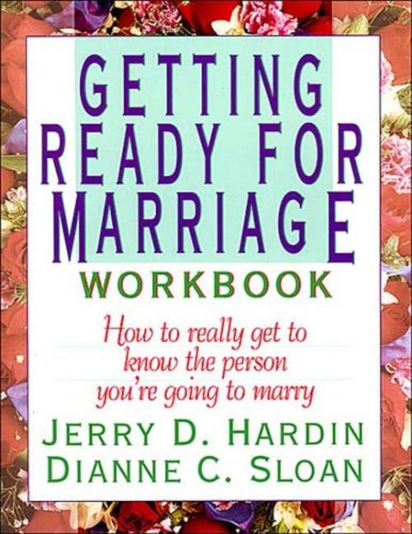 Getting Ready for Marriage Workbook : How to Really Get to Know the Person You're Going to Marry cover