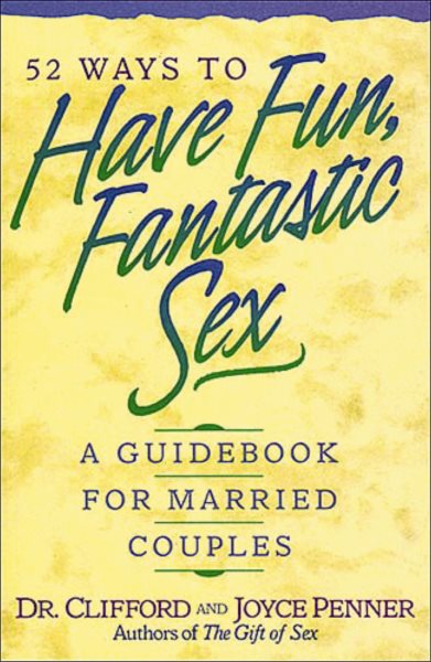 52 Ways To Have Fun, Fantastic Sex - A Guidebook For Married Couples cover