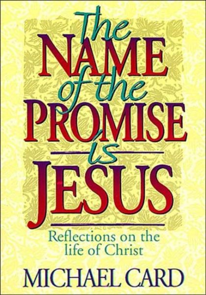 The Name of the Promise is Jesus: Reflections on the Life of Christ cover
