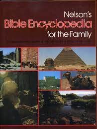 Nelson's Bible Encyclopedia for the Family: A Comprehensive Guide to the World of the Bible
