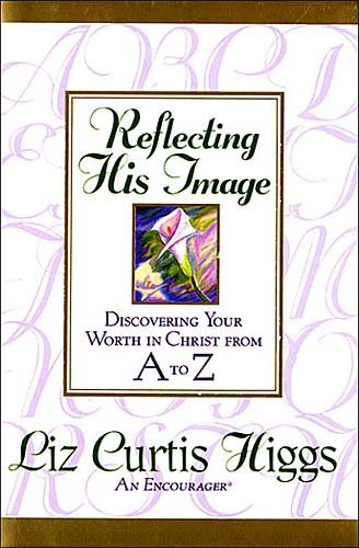 Reflecting His Image: Discovering Your Worth in Christ from A to Z