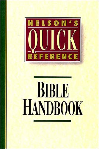 Nelson's Quick-Reference Bible Handbook