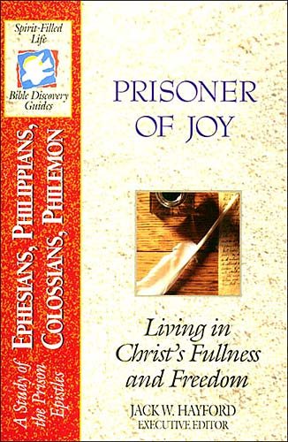 Prisoner Of Joy: Living in Christ's Fullness and Freedom (Spirit-filled Life Bible Discovery Guides) cover