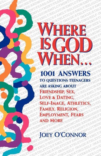 Where Is God When: 1001 Answers to Questions Teenagers are Asking cover