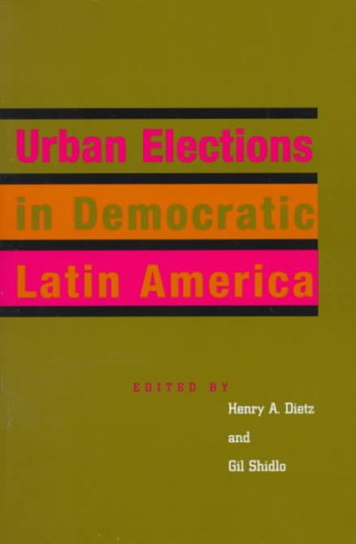 Urban Elections in Democratic Latin America (Latin American Silhouettes) cover