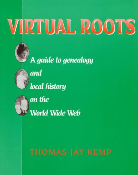 Virtual Roots: A Guide to Genealogy and Local History on the World Wide Web cover