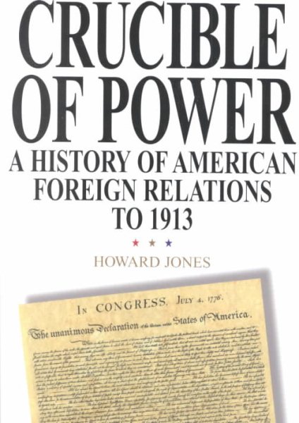 Crucible of Power: A History of American Foreign Relations to 1913 cover
