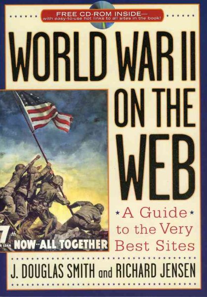 World War II on the Web: A Guide to the Very Best Sites with free CD-ROM